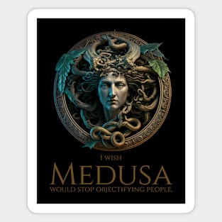 Ancient Greek Mythology - I Wish Medusa Would Stop Objectifying People Magnet